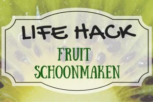 Life Hacks Fruit schoonmaken