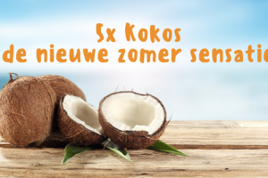 5x Kokos - Nieuwe zomer sensatie