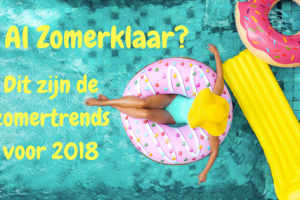 Al Zomerklaar - Zomertrends 2018
