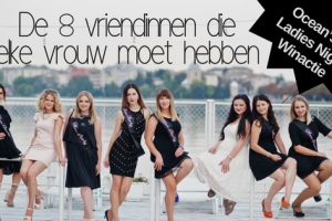 De 8 vriendinnen die elke vrouw moet hebben _ Ocean’s 8 Winactie
